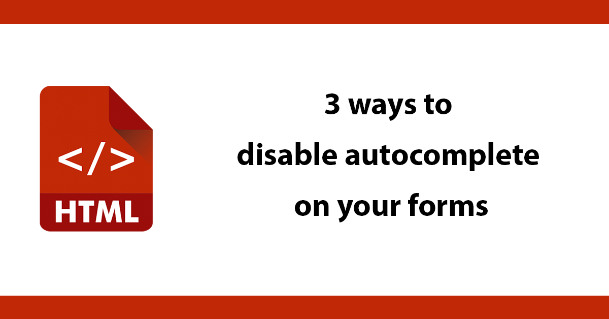 3-ways-to-disable-autocomplete-on-your-forms-dc-blog