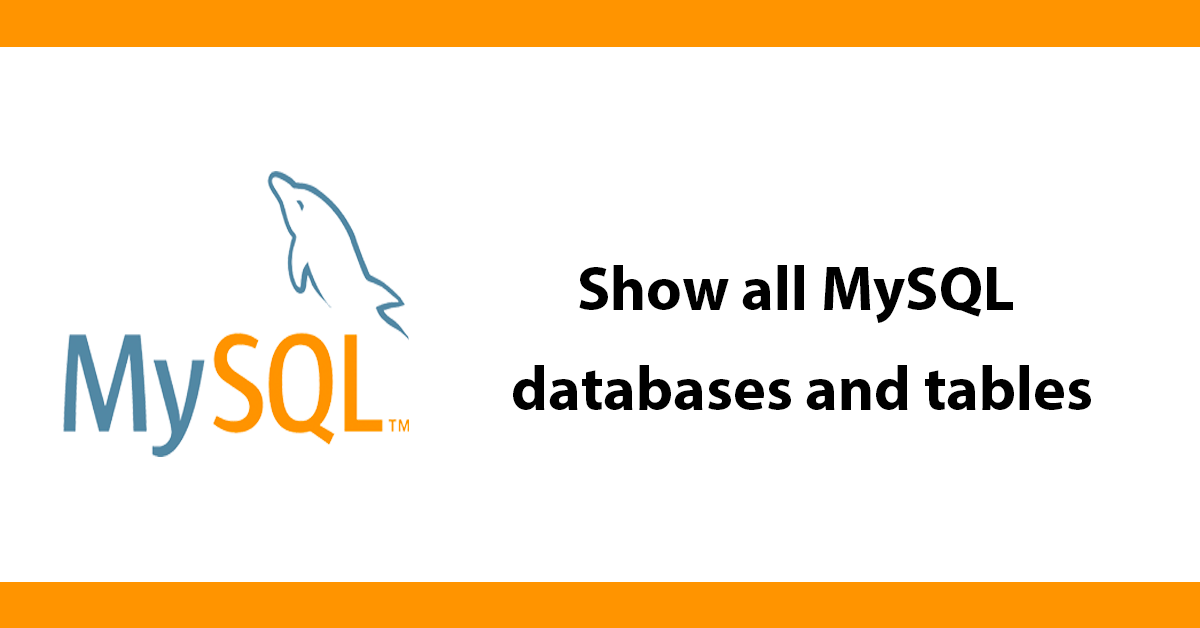 Show all MySQL databases and tables