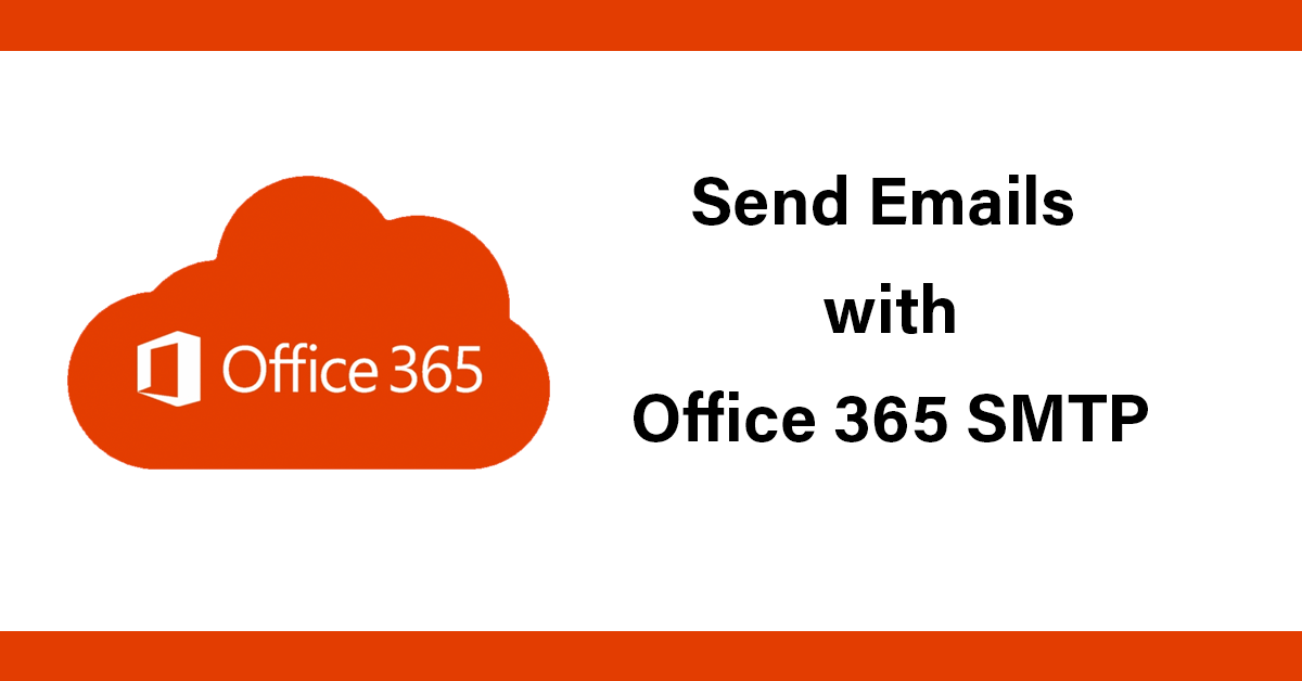 Send emails with Office 365 SMTP