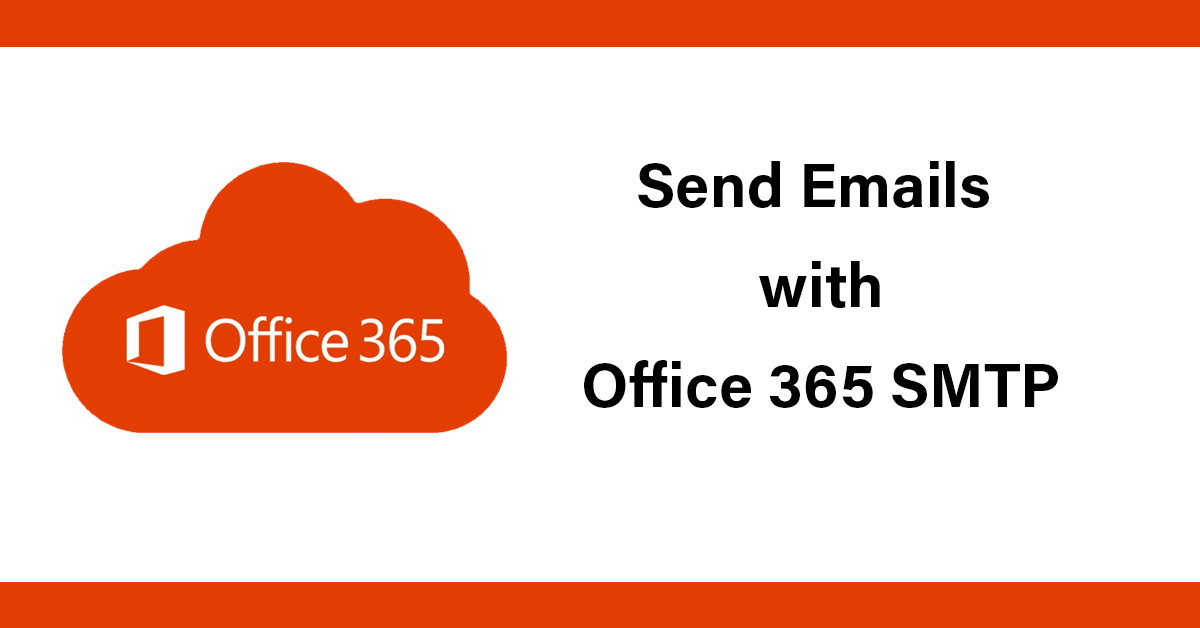 Send emails with Office 365 SMTP - DC Blog