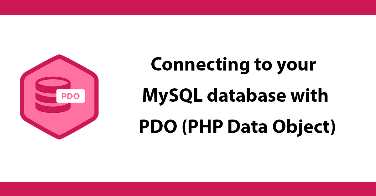 Connecting to your MySQL database with PDO (PHP Data Object)
