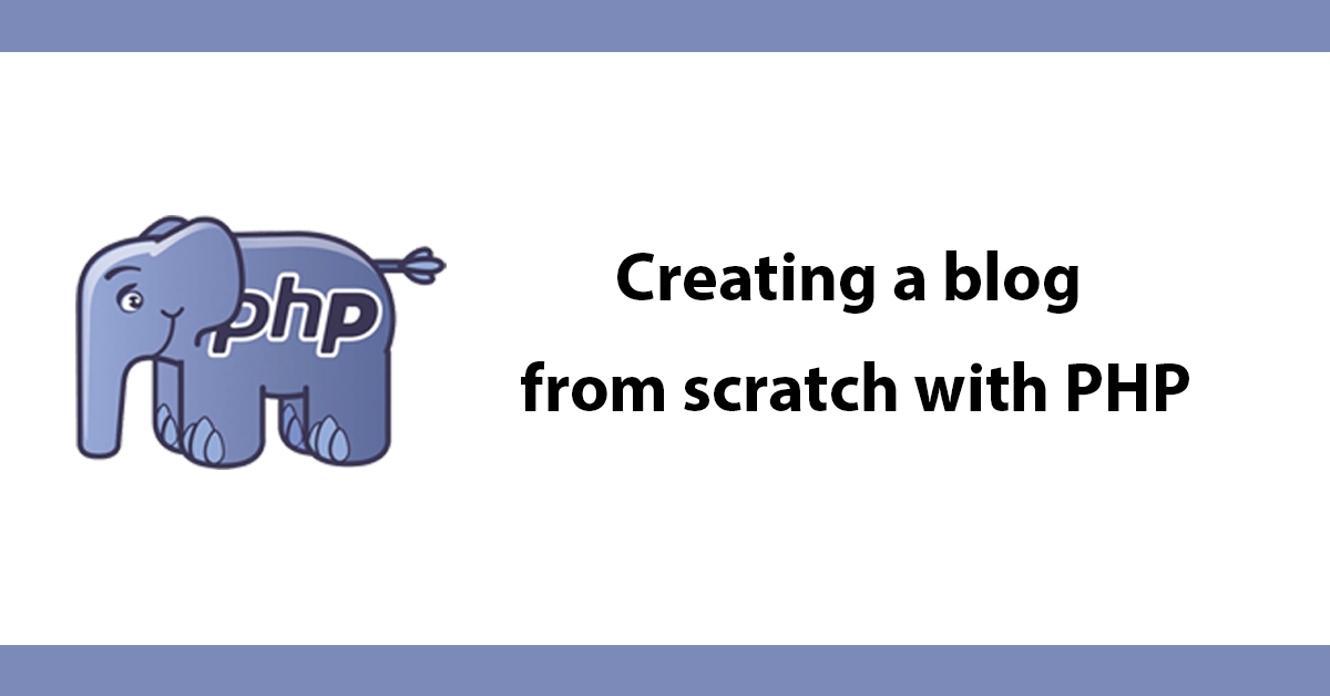 Creating a blog from scratch with PHP