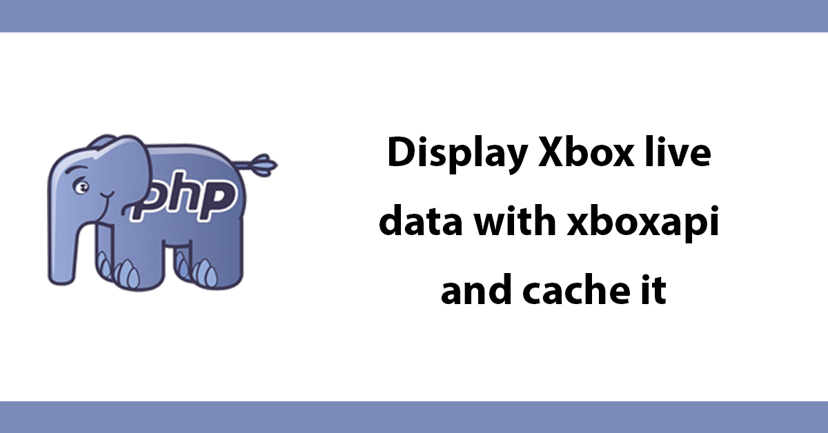 Display Xbox live data with xboxapi and cache it