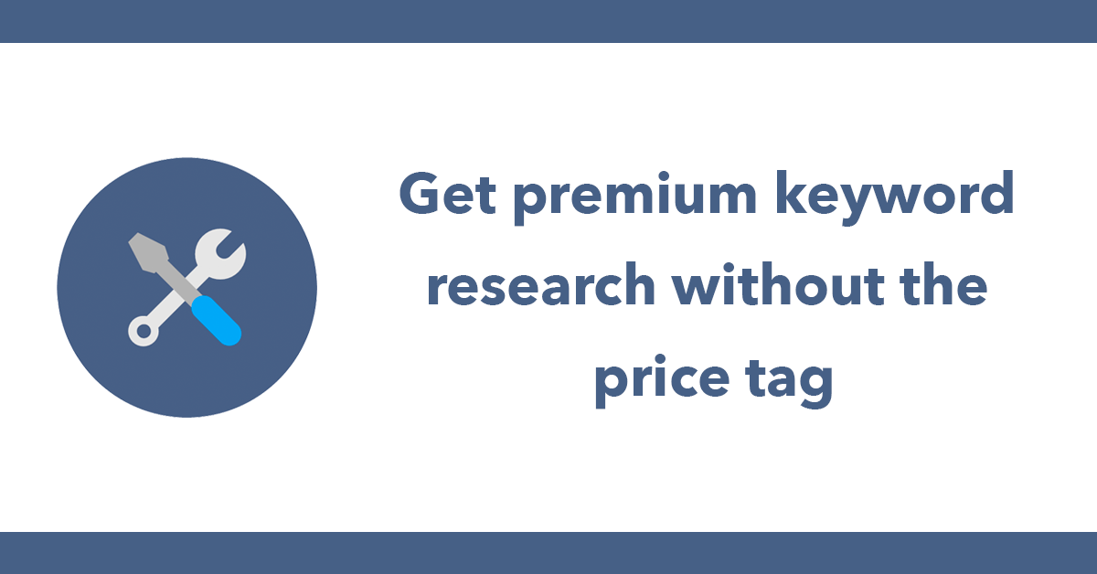 Get premium keyword research without the price tag