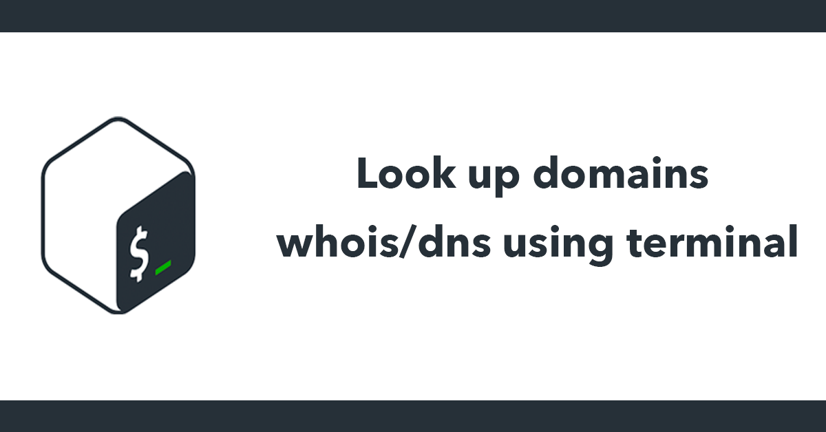 Look up domains whois/dns using terminal