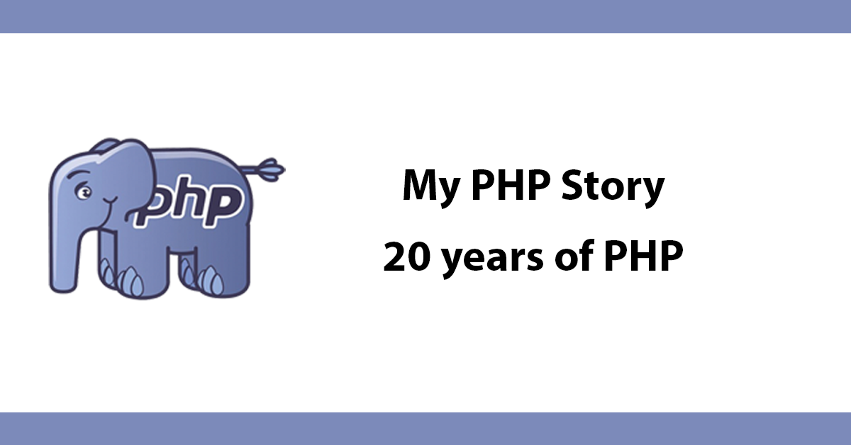 My PHP Story - 20 years of PHP