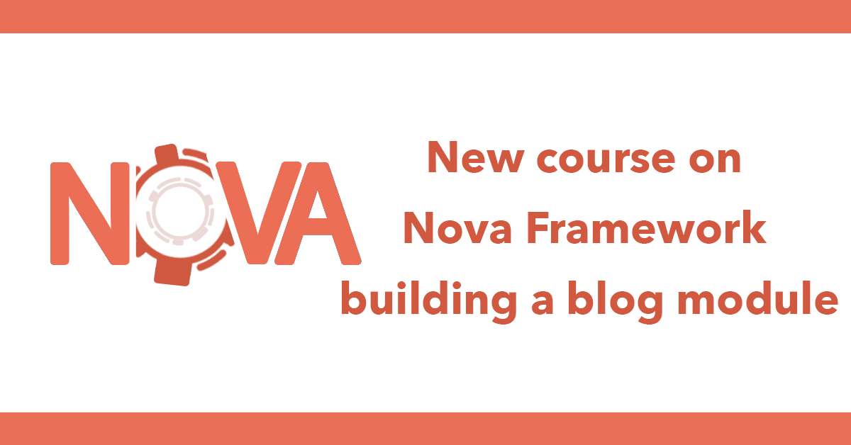 New course on Nova Framework building a blog module