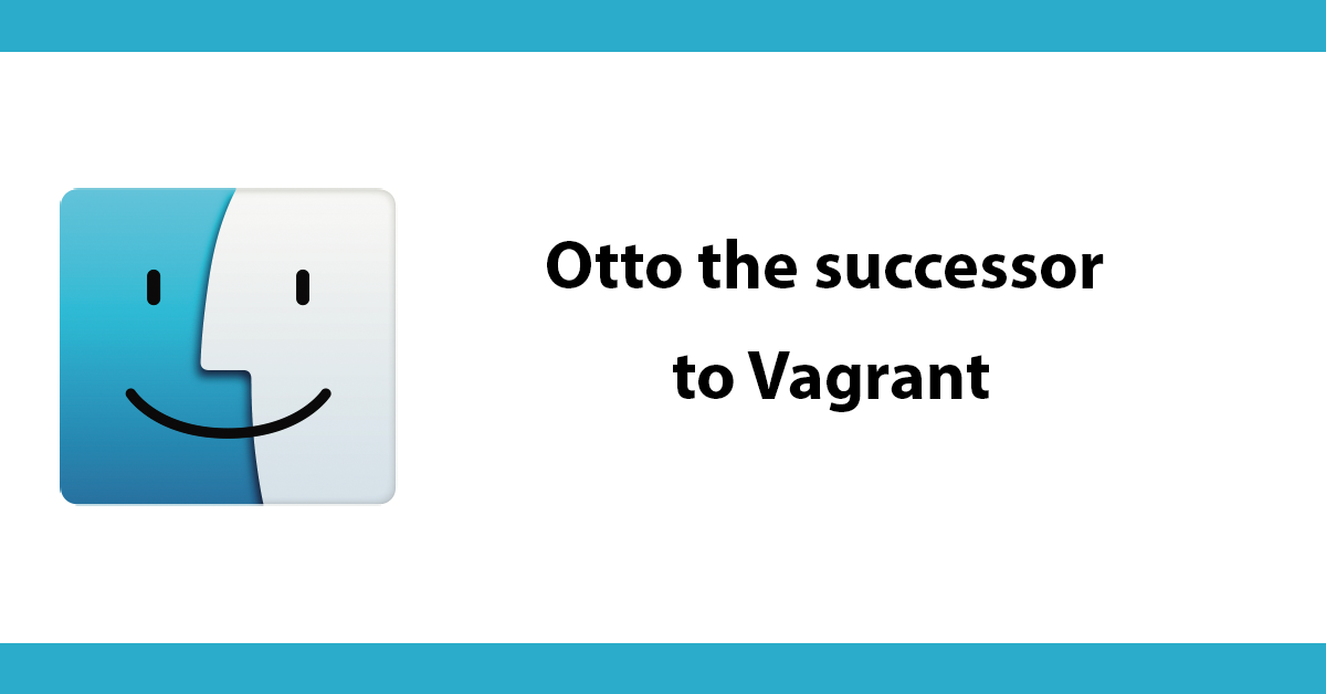 Otto the successor to Vagrant (portable development environments)