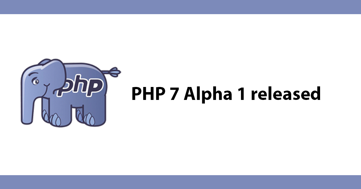 PHP 7 Alpha 1 released