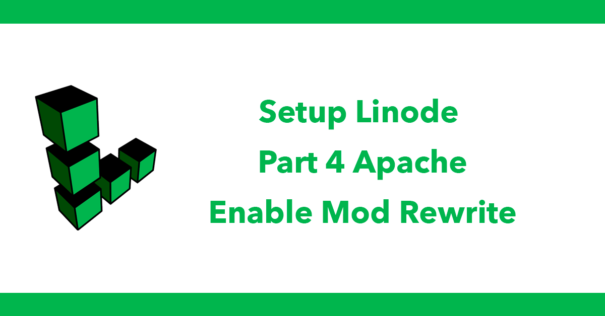 Setup Linode - Part 4 Apache Enable Mod Rewrite