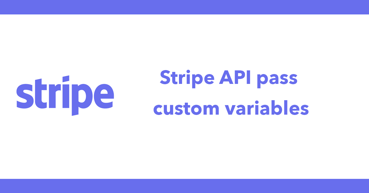 Stripe API pass custom variables