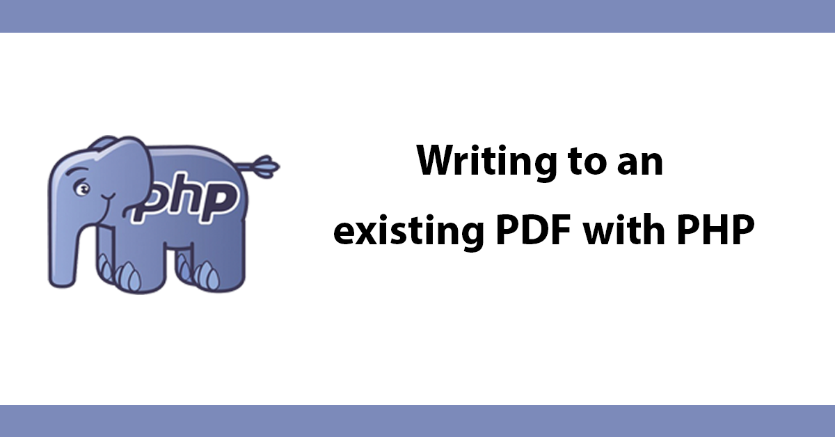 Writing to an existing PDF with PHP