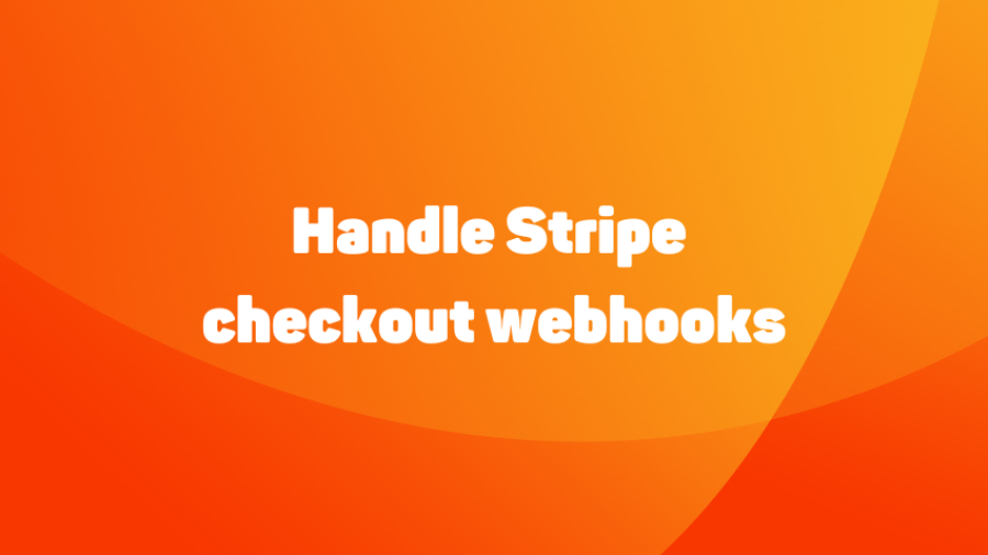 Handle Stripe checkout webhooks