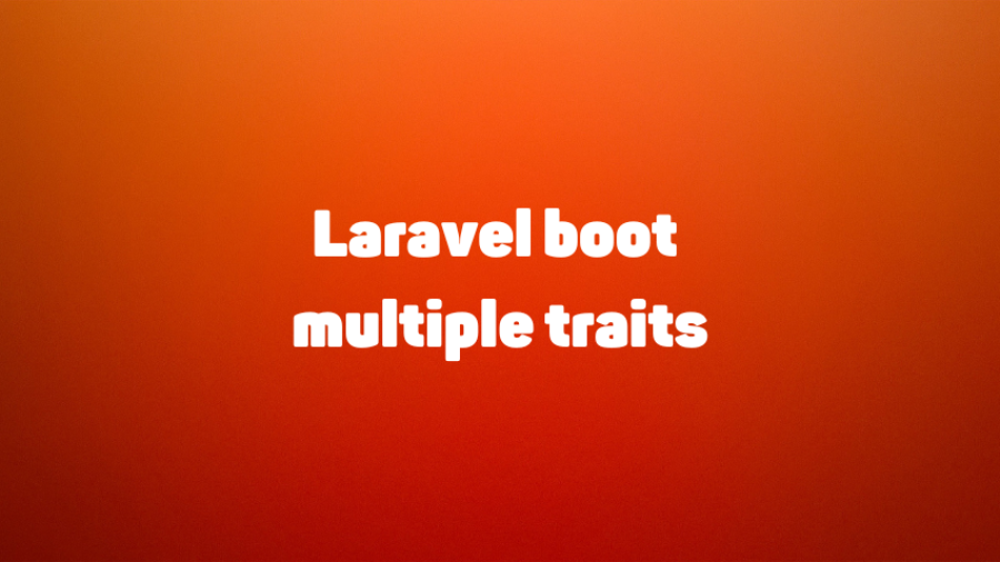 Laravel boot multiple traits