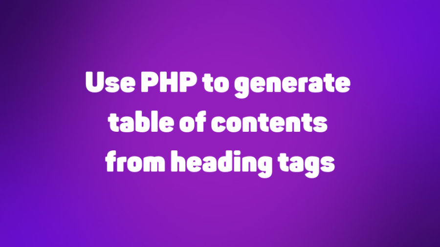 Use PHP to generate table of contents from heading tags
