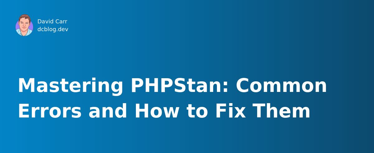 Mastering PHPStan: Common Errors and How to Fix Them